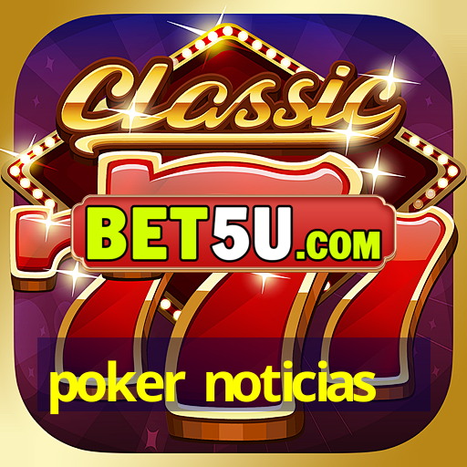 poker noticias